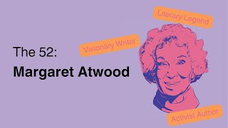 52 Women Who Transformed Toronto | Margaret Atwood: Literary Icon and Cultural Voice