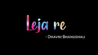 Leja re song dhavni bhanushali whatsapp ...