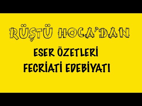 Eser Özetleri - Fecriati ( RÜŞTÜ HOCA )