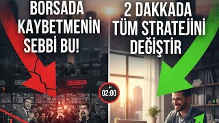 Borsada Kaybetmenin Sebebi Bu 2 Dakikada Tüm Stratejini Değiştir