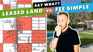 Leased Land vs. Fee Simple: What Palm Springs Buyers Must Know | Living in Palm Springs California