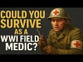 Could You Survive as a WWI Field Medic?