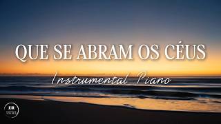 QUE SE ABRAM OS CÉUS ☁️ Piano Instrumental Cristão: 2 Horas de Música para Dormir em Paz e Orar