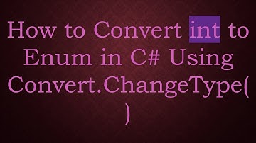How to Convert int to Enum in C#  Using Convert.ChangeType()