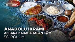 Düğün Çorbası, Höşmerim | Ankara Karacahasan | Anadolu İkramı- 56. Bölüm