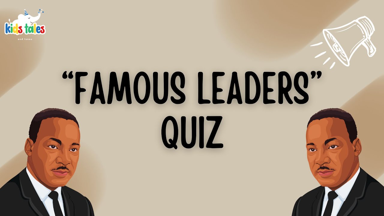 Famous Leaders Quiz: Test Your Knowledge of History's Most Influential Figures! 🌍💡