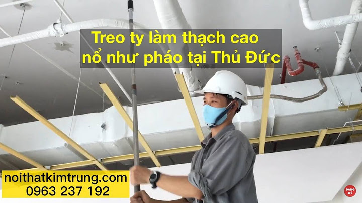 Ty treo trần thạch cao chịu được bao nhiêu kg năm 2024