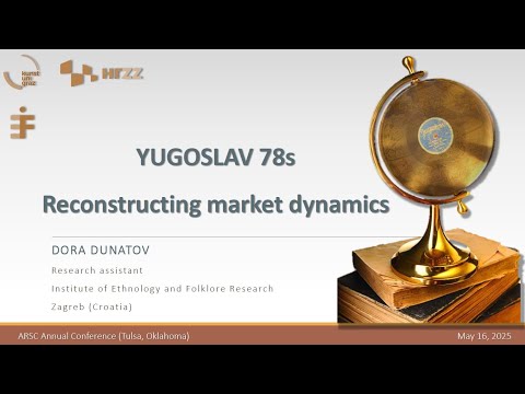 YUGOSLAV 78s: RECONSTRUCTING MARKET DYNAMICS presented by Dora Dunatov thumbnail