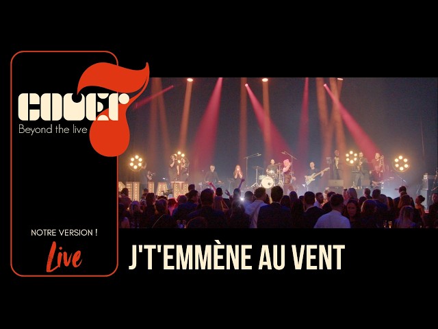 J'T'EMMÈNE AU VENT - La fureur de Cover7 en Live !