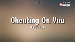 Charlie Puth - Cheating On You (lyrics)