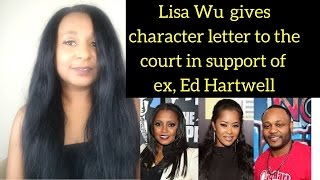 Lisa Wu writes letter to the court in support of ex, Ed Hartwell  Why