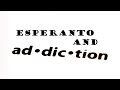 Esperanto and Addiction