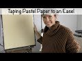 How to Tape Pastel Paper to an Easel