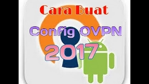 CARA MEMBUAT CONFIG OVPN FULL TERBARU