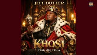 Khosi  Jeff Butler Ft Urs Truly