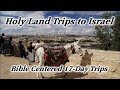 Holy Land 17-Day Tour Trips to Israel , Affordable Bible & Christ Centered Trips by HolyLandSite.com