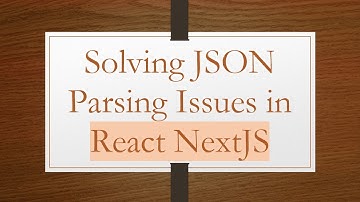 Solving JSON Parsing Issues in React NextJS