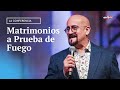 Matrimonios a Prueba de Fuego | La Conferencia | Con el Pastor Rey Matos