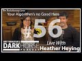 Bret and Heather 56th DarkHorse Podcast Livestream: Your Algorithm's No Good Here
