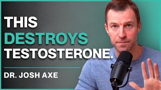 Top 5 Things That DESTROY Testosterone (And 5 Things That Boost It) by Dr. Josh Axe 122,268 views 3 weeks ago 39 minutes