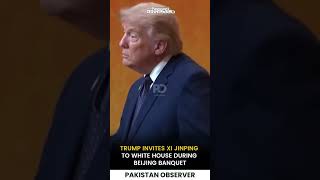 Donald Trump Invites Xi Jinping to White House During China Visit | Pakistan Observer