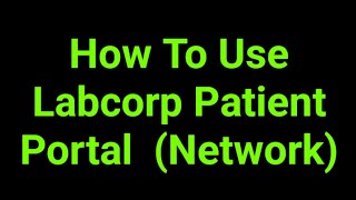 How To Use Labcorp Patient Portal  (Network)