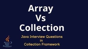 Java Interview Questions: Choosing between Array and Collection