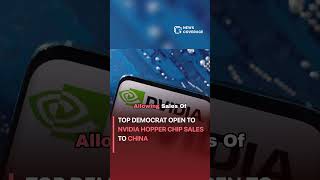 Top Democrat Open to Nvidia Hopper Chip Sales to China #politics