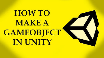 How to make a Gameobject in Unity!