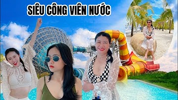 Dẫn Mẹ Và Em Đi Công Viên Nước Lớn Nhất Việt Nam 😁