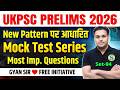 UKPSC 2026 New Pattern Test Series - 94 | UKPSC Practice Set Imp. Questions GYAN SIR FREE INITIATIVE