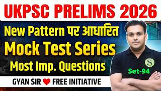 UKPSC 2026 New Pattern Test Series - 94 | UKPSC Practice Set Imp. Questions GYAN SIR FREE INITIATIVE