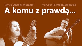 Paweł Ruszkowski feat. Antoni Muracki  - *** [A komu z prawdą...]