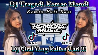 DJ TRAGEDI KAMAR MANDI FULL BASS || HOMKIPA MUSIC