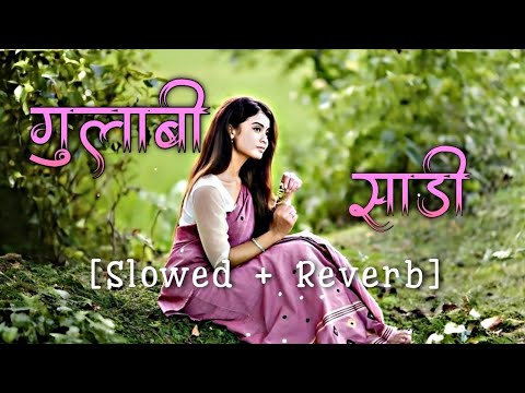 Gulabi Sadi (Slowed + Reverb) | Marathi Song | Lofi Song | Marathi Lofi