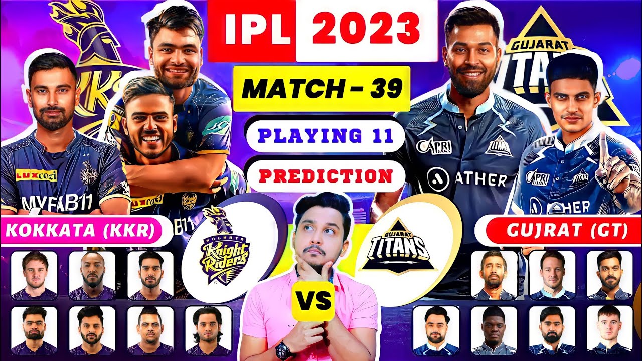 "KKR VS GT” MATCH-39 PLAYING 11 IPL 2023 | KKR VS GT  COMPARISON & PREDICTION 2023 | KKR VS GT 2023