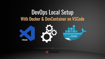 Setting Up DevOps Environment Locally With Docker Using Dev Containers