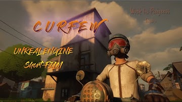 CURFEW :  Unreal Engine Short-film - Teaser Work in Progress
