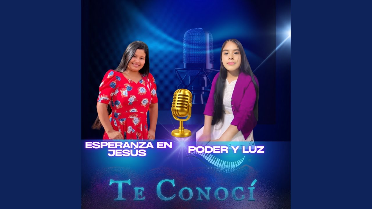 Te Conocí (Poder y Luz, Esperanza en Jesús)