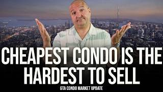 Cheapest Condo Is The Hardest To Sell (Toronto, Vaughan, Richmond Hill, Mississauga Condo Prices) Cheapest Condo Is The Hardest To Sell (Toronto, Vaughan, Richmond Hill, Mississauga Condo Prices)