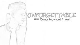 Unforgettable Connor Maynard Ft Anth Lyrics