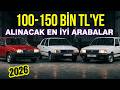 100.000 ile 150.000 TL ARASINA ALINABİLECEK EN İYİ OTOMOBİLLER - 2026 | 100-150 Bin Liraya Arabalar