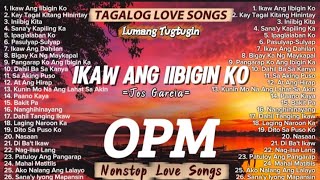 Ikaw Ang Iibigin Ko ~ Jos Garcia🔥🎶OPM Tagalog Love Songs Nonstop🎧 Lumang Tugtuging Masarap Pakinggan