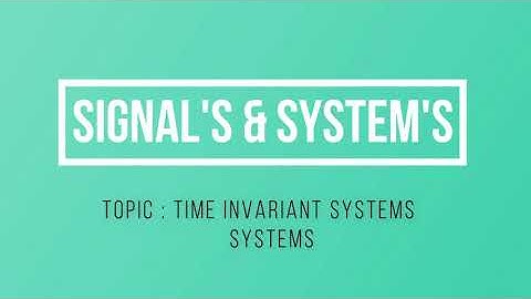 29. TIME INVARIANT SYSTEMS | SIGNALS AND SYSTEMS | GATE ECE FULL LENGTH SERIES WITH NOTES | LWC
