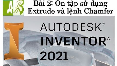 Tự học Inventor Cơ bản l Bài 2 Extrude nâng cao và lệnh chamfer