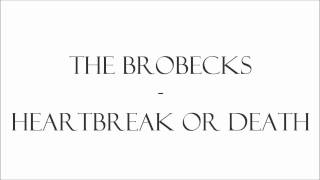 Video thumbnail of "The Brobecks - Heartbreak or death"