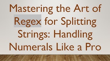 Mastering the Art of Regex for Splitting Strings: Handling Numerals Like a Pro