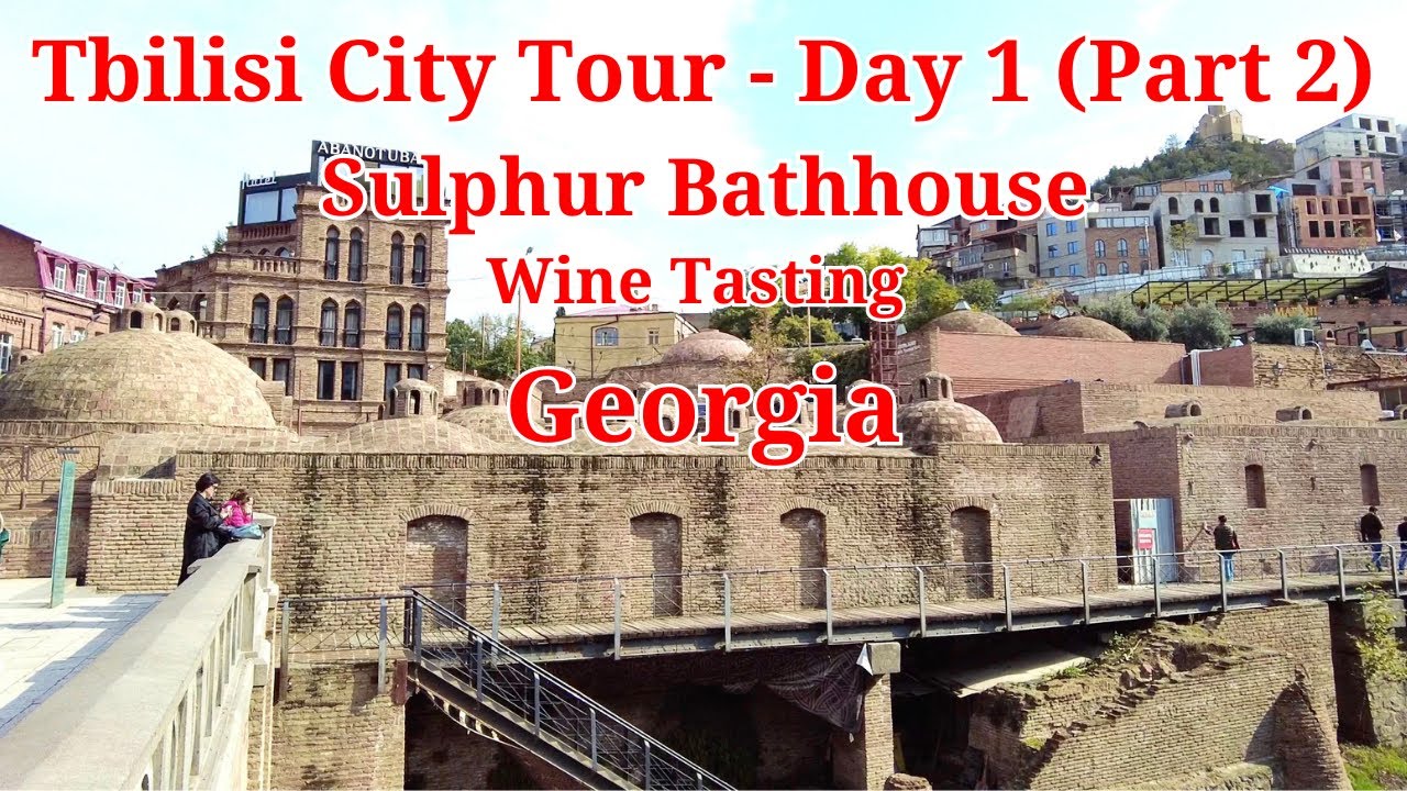 Tbilisi City Tour Day1 Part 2 Sulphur Bath House Wine Tasting 8000 tbilisi-city-tour-day1-part-2-sulphur-bath-house-wine-tasting-8000