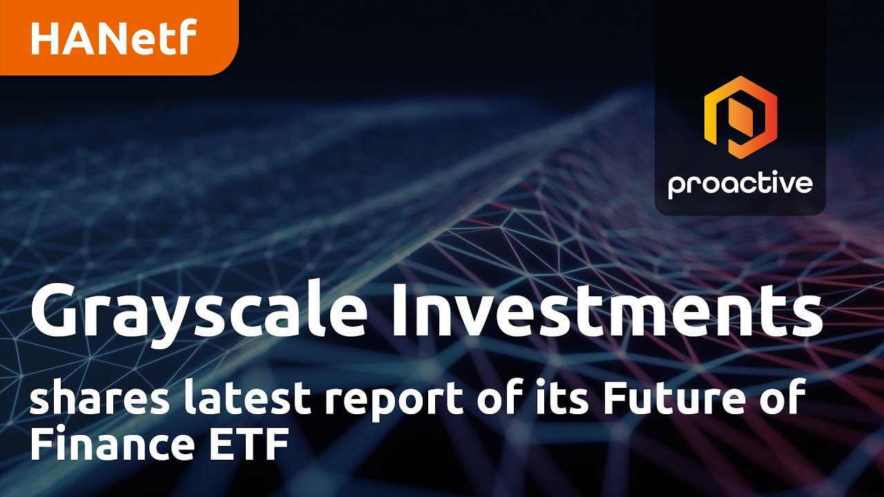Grayscale Investments shares latest report of its Future of Finance ETF