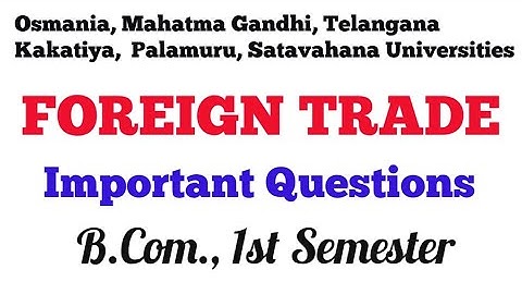 Foreign Trade | Important Questions | B.Com., 1st Semester | UG | Degree